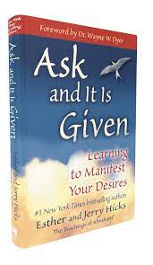 Ask and It Is Given by Esther and Jerry Hicks